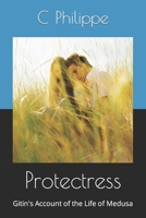 Protectress: Gitin's Account of the Life of Medusa B0CL1XY9PW Book Cover