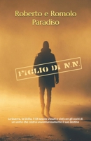 Figlio di N.N.: La Guerra, la Sicilia, il XX secolo vissuti e visti con gli occhi di un'uomo che costruì avventurosamente il suo destino (Italian Edition) B0DM1CT2LF Book Cover