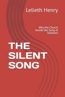 THE SILENT SONG: Why the Church Avoids the Song of Solomon B0GZHQQ8CQ Book Cover