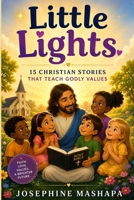 Little Lights: 15 Christain Stories That Teach Godly Values B0H6VD8HF6 Book Cover