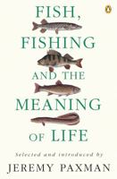 Fish, Fishing and the Meaning of Life 0140237410 Book Cover