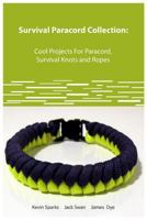 Survival Paracord Collection Cool Projects for Paracord, Survival Knots and Ropes 1792841493 Book Cover