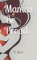 Mamas Be Proud 1707907706 Book Cover