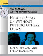 The 60-Minute Active Training Series: How to Speak Up Without Putting Others Down, Leader's Guide (Active Training Series) 0787973556 Book Cover