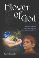 Flower of God: A Jewish Family's 3,000-Year Journey from Spice to Medicine 1936068117 Book Cover