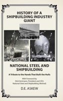 History of a Shipbuilding Industry Giant, National Steel and Shipbuilding: A Tribute to the Hands That Built the Hulls B0FWR1BHKK Book Cover