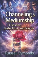Channeling and Mediumship of Bashar, Leslie Flint and Xavier B0FM4BDXDJ Book Cover