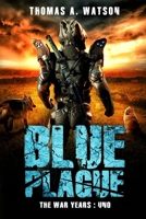 Blue Plague: The War Years-Uno: Book 9 B0BZFD24XX Book Cover
