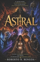 Astral: Tomo I & II: La Muerte es Solo el Comienzo & Renacimiento 1792063628 Book Cover