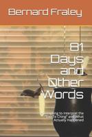 81 Days and Other Words: Attempting to Interpret the Tao Te Ching and What Actually Happened 1096644223 Book Cover