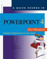 A Quick Course in Powerpoint 4 for Windows: Computer Training Books for Busy People (Quick Course Books) 1879399334 Book Cover