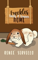 Freckles Finds A Forever Home 1959761544 Book Cover