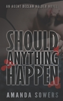 Should Anything Happen: An Agent Declan Holder Novel B08Y4FHL37 Book Cover