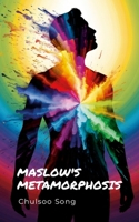 Maslow's Metamorphosis 1257943081 Book Cover