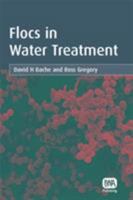 Flocs in Water Treatment 1843390639 Book Cover