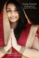 Living Namaste Photography and Spoken Word Poetry 0464243726 Book Cover
