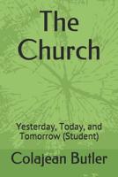 The Church: Yesterday, Today, and Tomorrow (Student) 1095759035 Book Cover