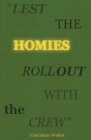 "Lest the Homies Roll Out With the Crew" B0H6SNB1V2 Book Cover