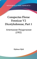 Conspectus Florae Fennicae V2 Dicotyledoneae, Part 1: Amentaceae-Polygonaceae (1902) 1168424941 Book Cover