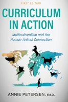 Curriculum in Action: Multiculturalism and the Human-Animal Connection 1516598806 Book Cover