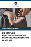 Die Komplexe Regelungssituation Des Pharmazeutischen Sektors in Der Rdc (German Edition) 6200824517 Book Cover