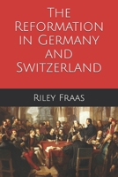The Reformation in Germany and Switzerland 1080813292 Book Cover