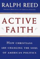 ACTIVE FAITH: How Christians are Changing the Face of American Politics 0684827581 Book Cover