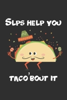 SLPs help you taco'bout it: 6x9 Journal for Writing Down Daily Habits, Diary, Notebook, Gag Gift -120 Pages-(Taco Book) 1676432353 Book Cover