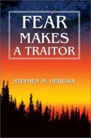 Fear Makes A Traitor 0595272657 Book Cover