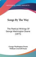 Songs by the Way: The Poetical Writings of the Right Rev. George Washington Doane, DD., LL. D 3744768422 Book Cover