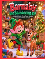 Barnaby the Blundering Elf: A Funny Christmas Story About Mistakes, Laughter and Being Yourself age 4-7 B0HJXL2BBR Book Cover