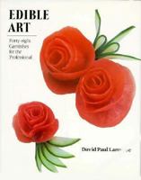 Edible Art: Forty-Eight Garnishes for the Professional 0442258321 Book Cover
