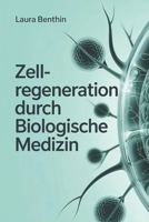 Zellregeneration durch biologische Medizin – Wie Körper, Immun- und Energiesystem zusammenwirken: Grundlagen, Strategien und praxisnahe Ansätze für ... und ganzheitliche Gesundheit (German Edition) B0G6D8DM8F Book Cover