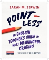 Point-Less: An English Teacher's Guide to More Meaningful Grading 0325109516 Book Cover