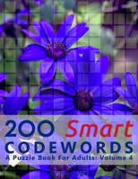 200 Smart Codewords: A Puzzle Book For Adults: Volume 4 1698147759 Book Cover