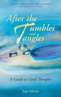 After the Tumbles and Tangles: A Guide to Good Thoughts 150430411X Book Cover