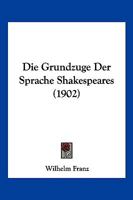 Die Grundzuge Der Sprache Shakespeares (1902) 1141281090 Book Cover