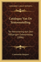 Catalogus Van De Tentoonstelling: Ter Herinnering Aan Den 300jarigen Geboortedag (1896) 1168063183 Book Cover