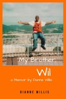 My Brother, Wil: a Memoir by Dianne Willis B0B6XRZNJ4 Book Cover