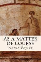 As a Matter of Course 1512234532 Book Cover