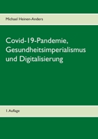 Covid-19-Pandemie, Gesundheitsimperialismus und Digitalisierung: 1. Auflage 374315126X Book Cover