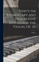 Thirty-Six Elementary and Progressive Studies for the Violin, Op. 20 1015484727 Book Cover