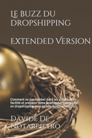Le buzz du dropshipping - Extended Version: Comment ne pas tomber dans les pi�ges de la facilit� et pr�parer votre boutique e-commerce en dropshipping pour qu'elle fonctionne ! 1080612769 Book Cover