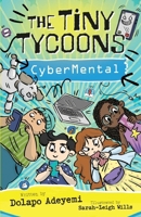 The Tiny Tycoons: CyberMental: From Screen Zombies to Digital Superheroes: The Ultimate Guide for Young Creators 1068395702 Book Cover