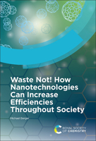 Waste Not! How Nanotechnologies Can Increase Efficiencies Throughout Society 1837674876 Book Cover