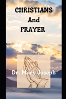 CHRISTIANS & PRAYER B0GS82FRMR Book Cover