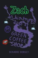 Zach in His Trippy Days at the Green Coffee Shop 152465227X Book Cover