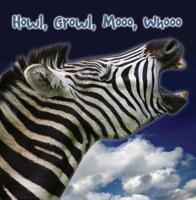 Howl, Growl, Mooo, Whooo, A Book of Animals Sounds 1604724579 Book Cover