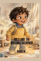 Milo and the Invisible Backpack: A Gentle Children's Story About Worries, Big Feelings, Letting Go, and Learning to Carry a Little Less B0HF4SF7PW Book Cover