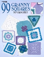99 Granny Squares to Crochet (Leisure Arts #3078)